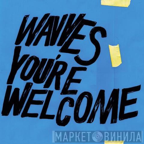  Wavves  - You're Welcome