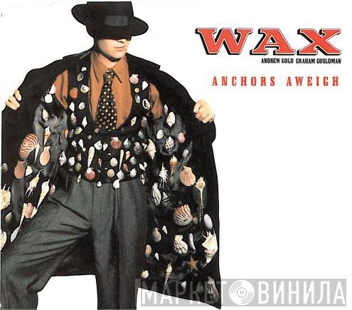  Wax   - Anchors Aweigh