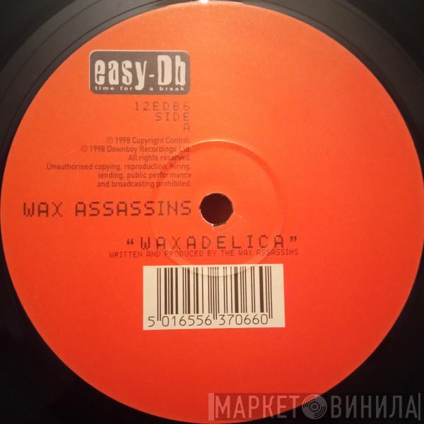  Wax Assassins  - Waxadelica / Rocking 2 Da Rhythm