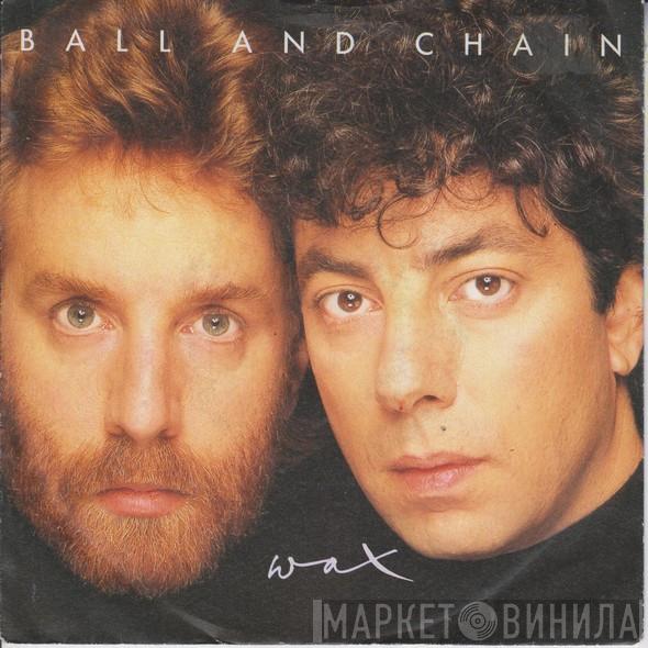 Wax  - Ball And Chain
