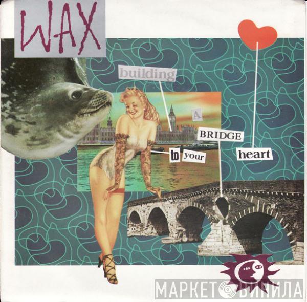  Wax   - Bridge To Your Heart
