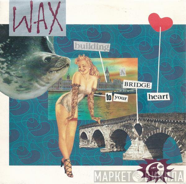  Wax   - Bridge To Your Heart