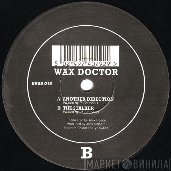  Wax Doctor  - Another Direction / The Stalker