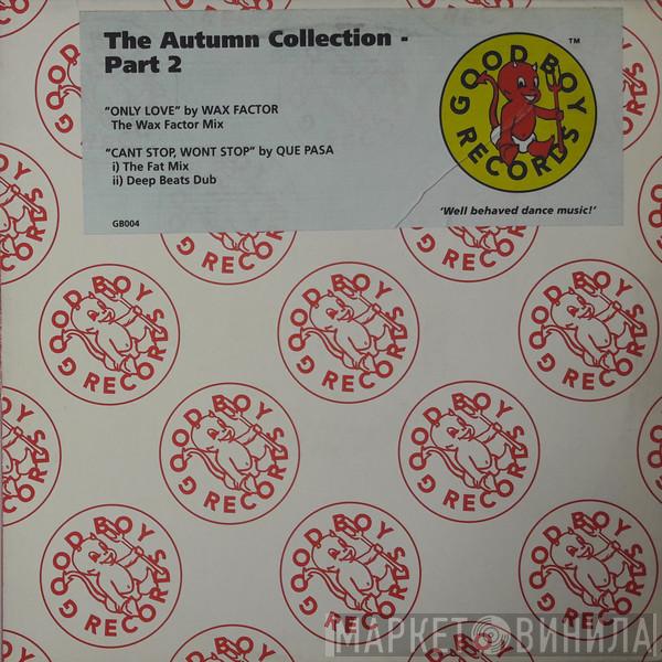 Wax Factor, Que Pasa  - The Autumn Collection - Part 2