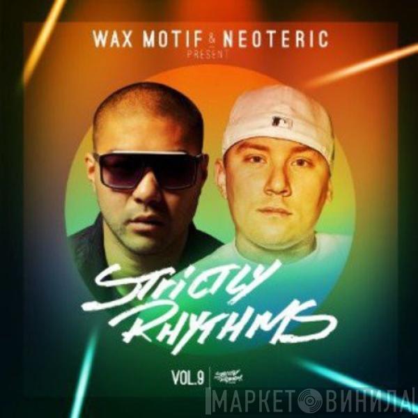 Wax Motif, Neoteric - Wax Motif & Neoteric present Strictly Rhythms Vol.9