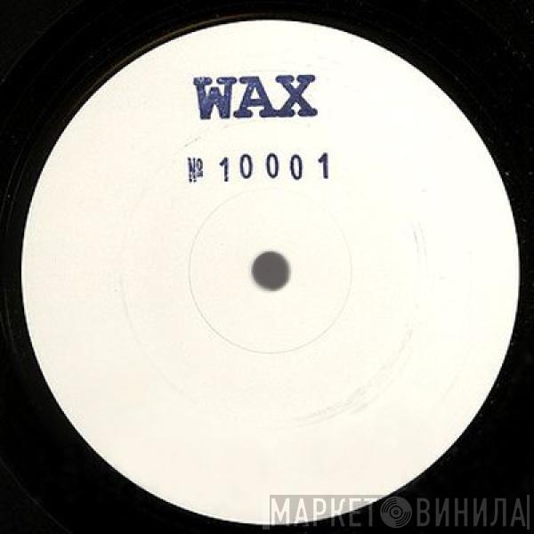 Wax - No. 10001