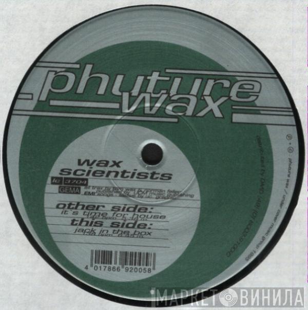 Wax Scientists - It's Time For House
