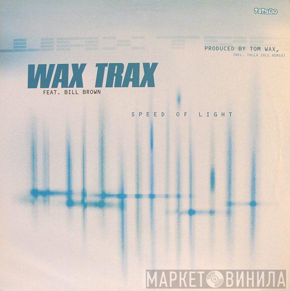 Wax Trax, Bill Brown - Speed Of Light