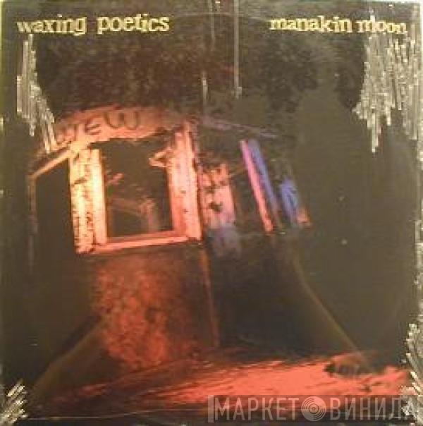 Waxing Poetics - Manakin Moon