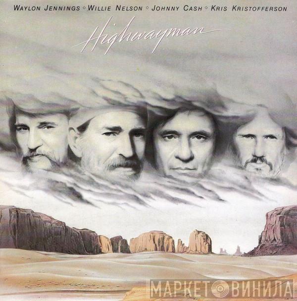 • Waylon Jennings • Willie Nelson • Johnny Cash  Kris Kristofferson  - Highwayman