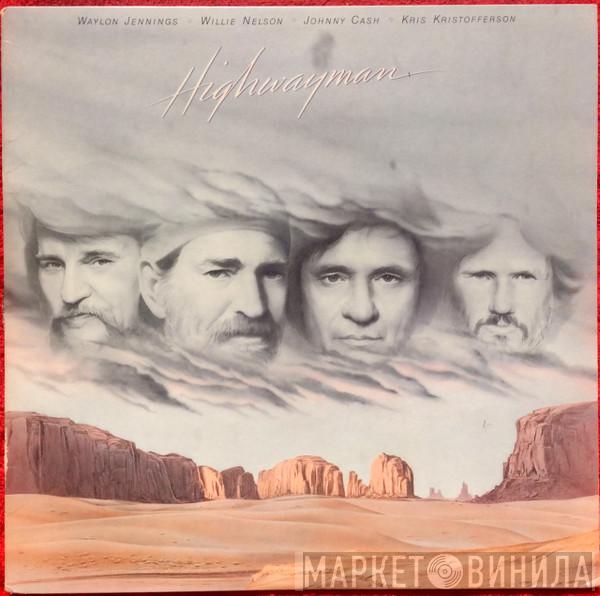 • Waylon Jennings • Willie Nelson • Johnny Cash  Kris Kristofferson  - Highwayman