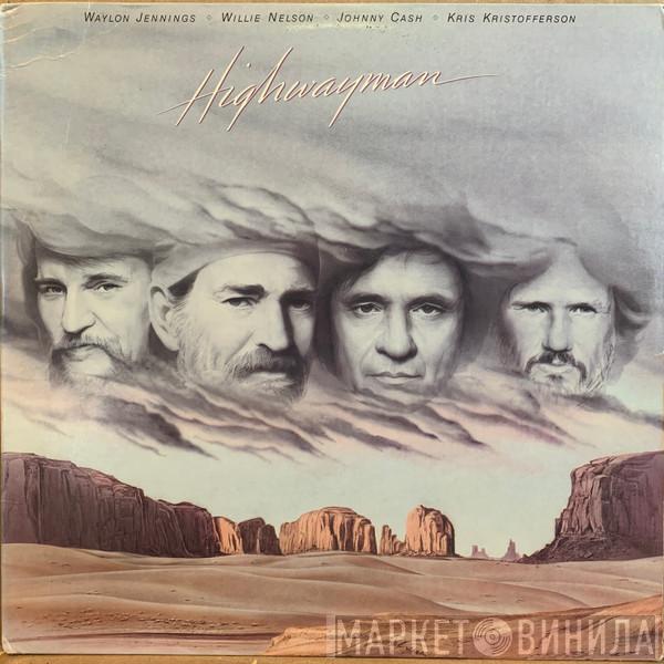 • Waylon Jennings • Willie Nelson • Johnny Cash  Kris Kristofferson  - Highwayman