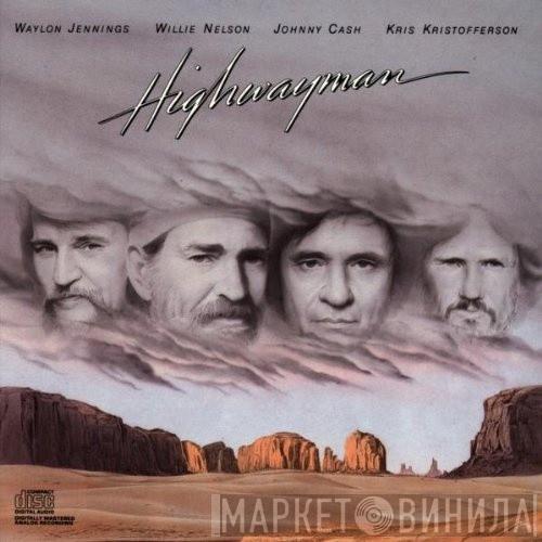 • Waylon Jennings • Willie Nelson • Johnny Cash  Kris Kristofferson  - Highwayman