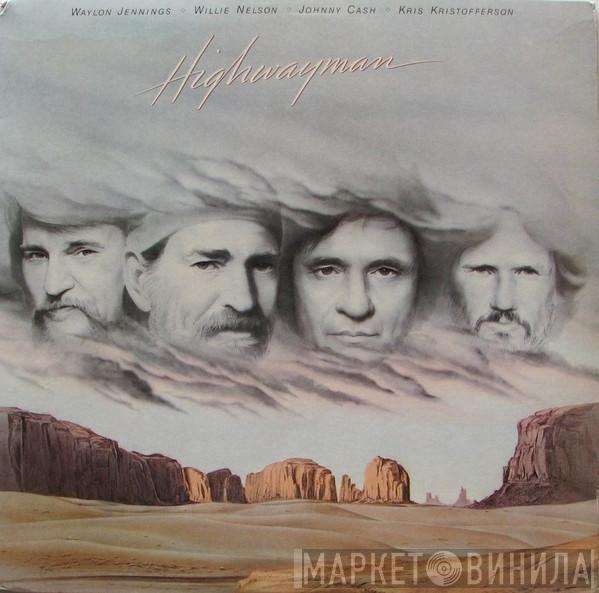 • Waylon Jennings • Willie Nelson • Johnny Cash  Kris Kristofferson  - Highwayman