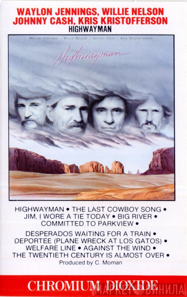 • Waylon Jennings • Willie Nelson • Johnny Cash  Kris Kristofferson  - Highwayman