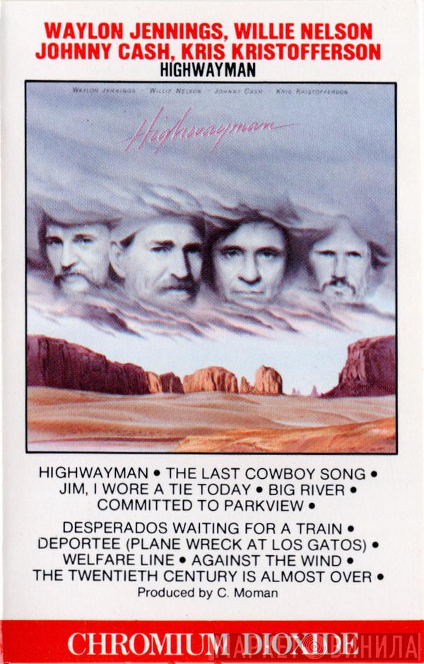 • Waylon Jennings • Willie Nelson • Johnny Cash  Kris Kristofferson  - Highwayman