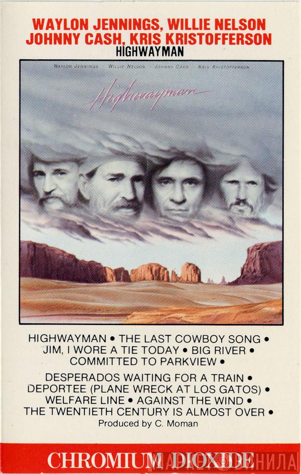 • Waylon Jennings • Willie Nelson • Johnny Cash  Kris Kristofferson  - Highwayman