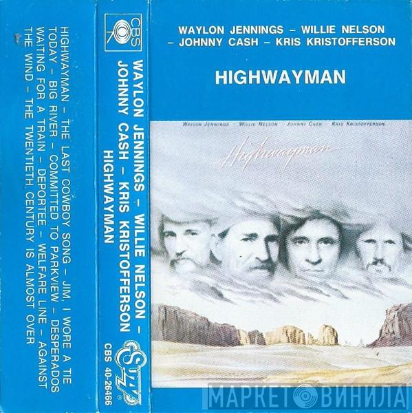 • Waylon Jennings • Willie Nelson • Johnny Cash  Kris Kristofferson  - Highwayman