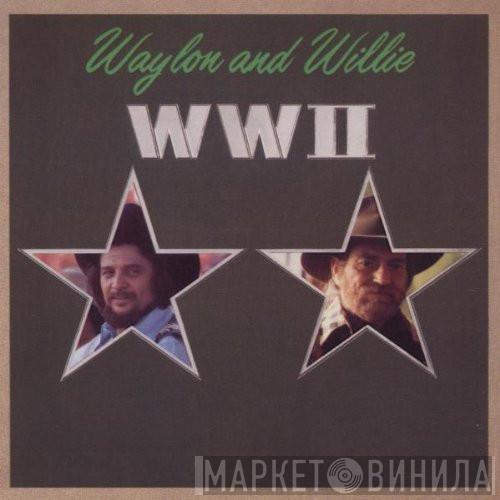 Waylon Jennings & Willie Nelson - WW II