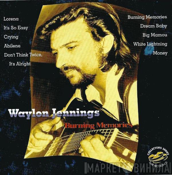  Waylon Jennings  - Burning Memories