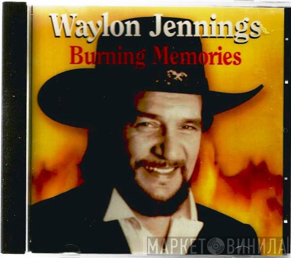  Waylon Jennings  - Burning Memories