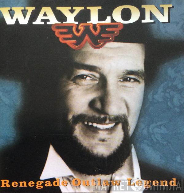 Waylon Jennings - Renegade Outlaw Legend