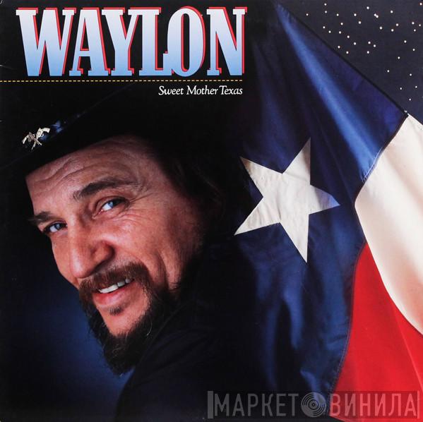 Waylon Jennings - Sweet Mother Texas