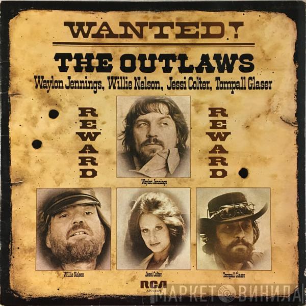 , Waylon Jennings , Willie Nelson , Jessi Colter  Tompall Glaser  - Wanted! The Outlaws