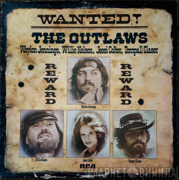, Waylon Jennings , Willie Nelson , Jessi Colter  Tompall Glaser  - Wanted! The Outlaws