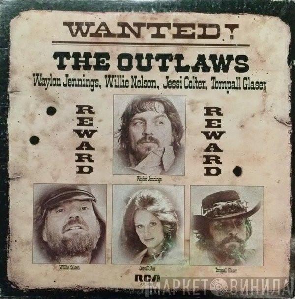 , Waylon Jennings , Willie Nelson , Jessi Colter  Tompall Glaser  - Wanted! The Outlaws