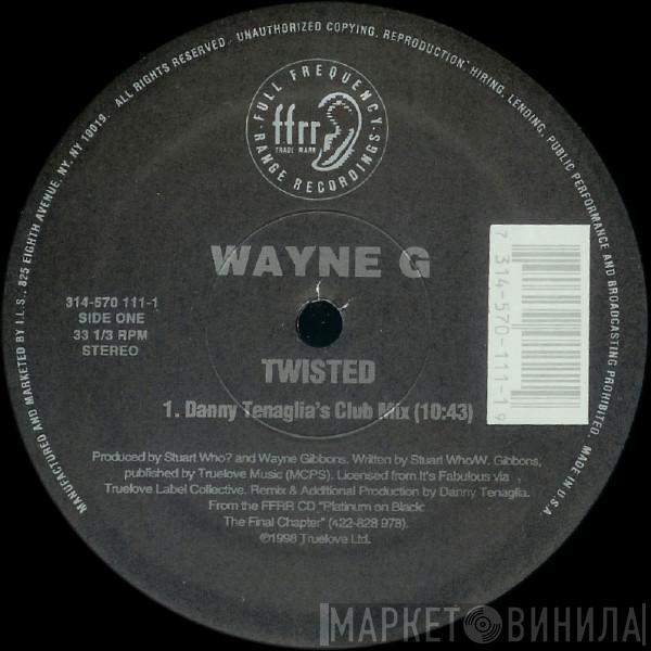  Wayne G  - Twisted