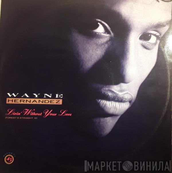 Wayne Hernandez - Livin' Without Your Love