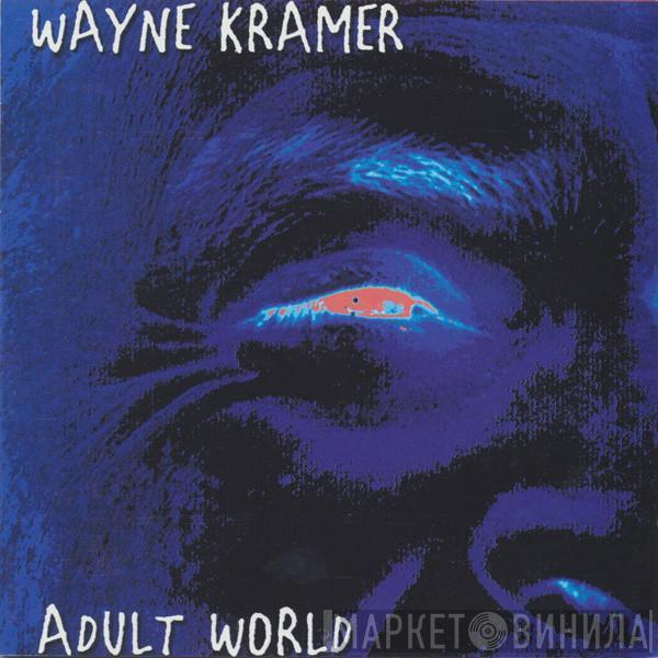  Wayne Kramer  - Adult World