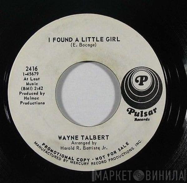 Wayne Talbert - I Found A Little Girl