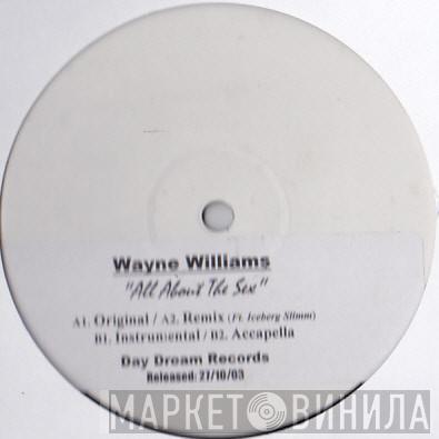 Wayne Williams  - All About The Sex