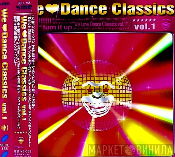  - We ❤️ Dance Classics Vol. 1
