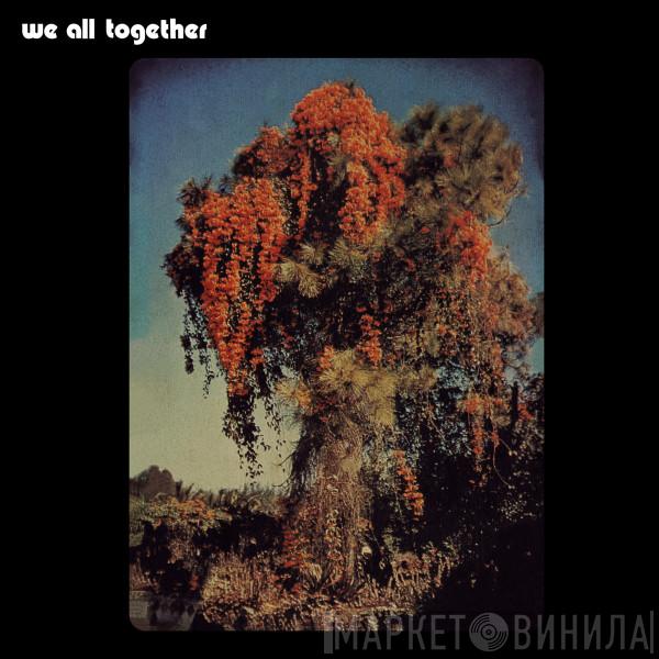  We All Together  - We All Together