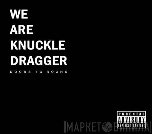 We Are Knuckle Dragger - Doors To Rooms