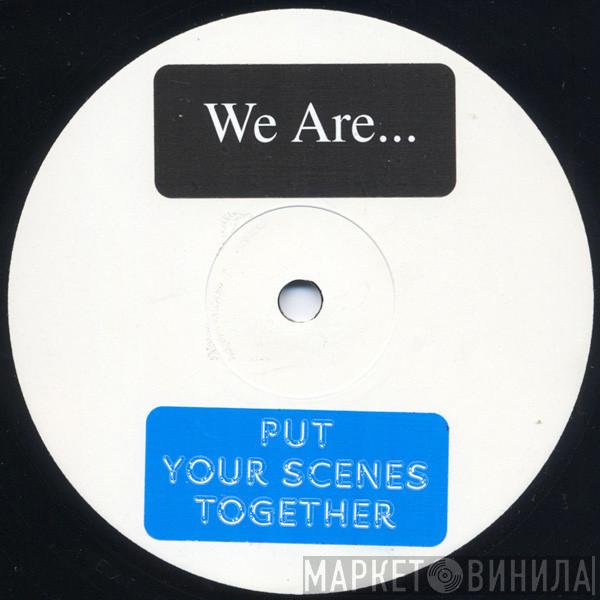 , We Are  Medicine8  - Put Your Scenes Together