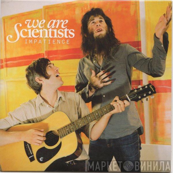 We Are Scientists - Impatience