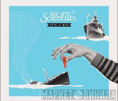 We Are Scientists - It's A Hit