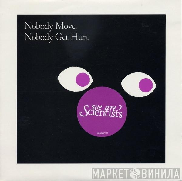  We Are Scientists  - Nobody Move, Nobody Get Hurt