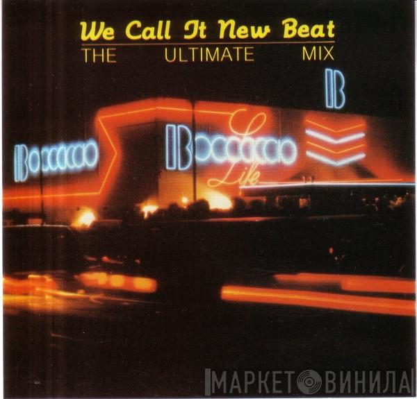  - We Call It New Beat (The Ultimate Mix)