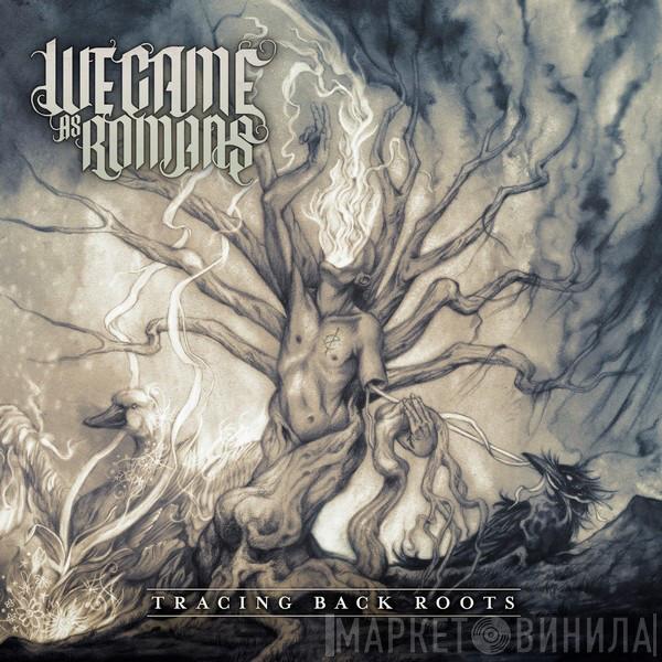  We Came As Romans  - Tracing Back Roots