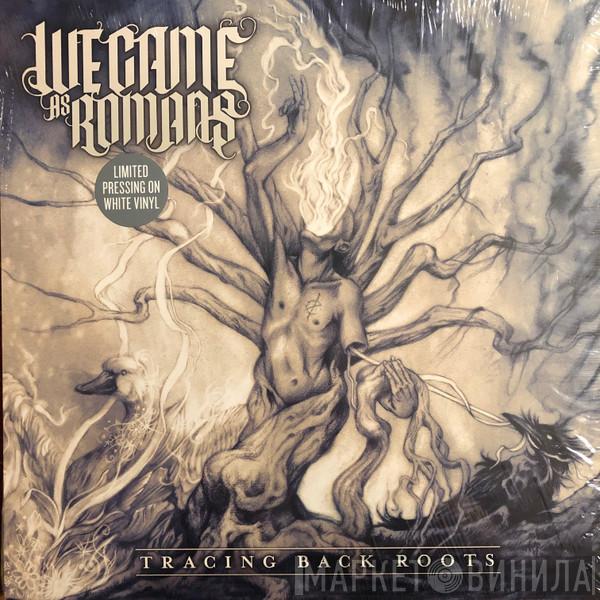  We Came As Romans  - Tracing Back Roots