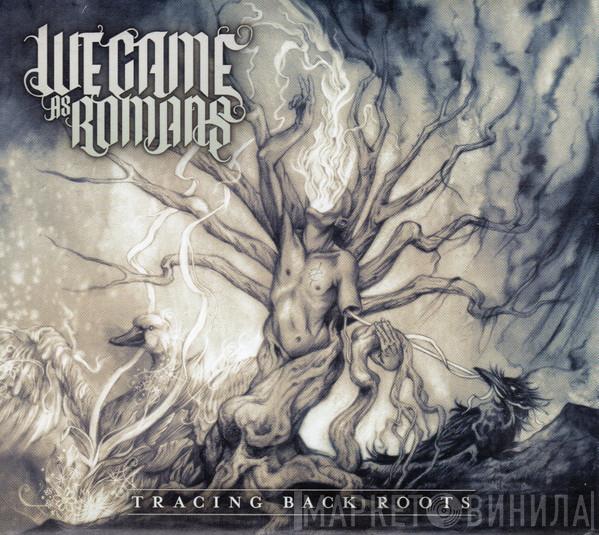  We Came As Romans  - Tracing Back Roots