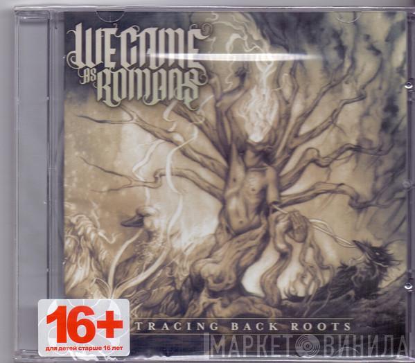  We Came As Romans  - Tracing Back Roots