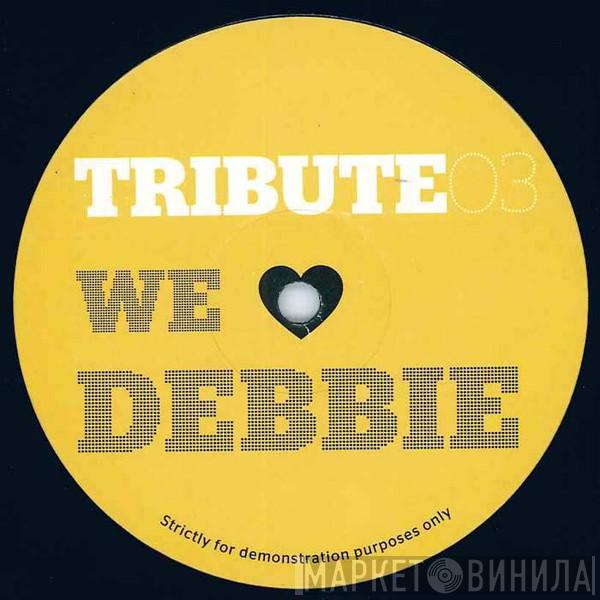  - We Love Debbie