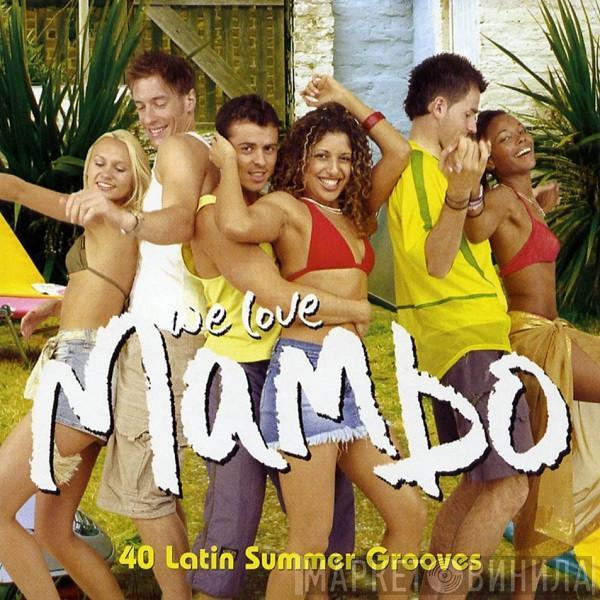  - We Love Mambo - 40 Latin Summer Grooves