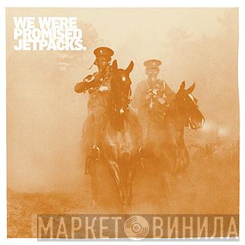 We Were Promised Jetpacks. - It's Thunder And It's Lightning / Ships With Holes Will Sink